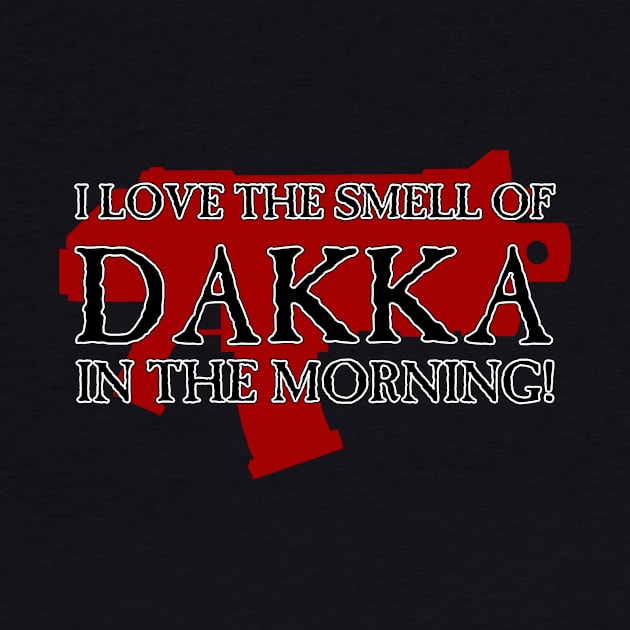 I Love the Smell of DAKKA in the Morning! by SimonBreeze